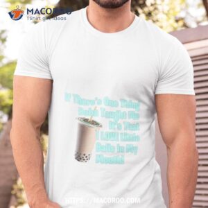 if there s one thing boba taught me shirt tshirt