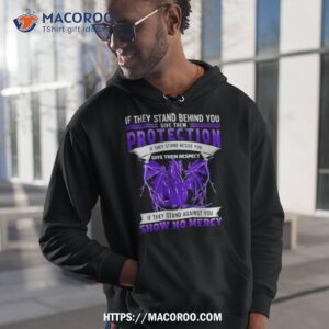 If They Stand Behind You Dragon Give Them Protection If They Stand Against You Show No Mercy Shirt 1 if they stand behind you dragon give them protection if they stand against you show no mercy shirt hoodie 1