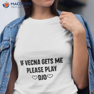 if vecna gets me please play djo shirt tshirt