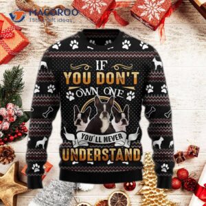 If You Don’t Own One, You’ll Never Understand A Boston Terrier Ugly Christmas Sweater.
