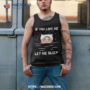 if you love me let sleep sloth napping lazy days outfit shirt tank top 2