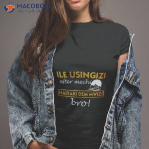 ile usingizi after mechi haitaki dem mwizi bro shirt tshirt 2