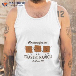 im here for the toasted ravioli shirt tank top