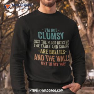 im not clumsy sarcastic funny saying retro vintage shirt sweatshirt