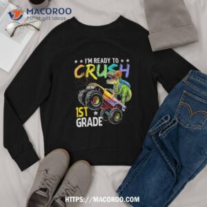 im ready to crush 1st grade dinosaur boy first day of school shirt sweatshirt