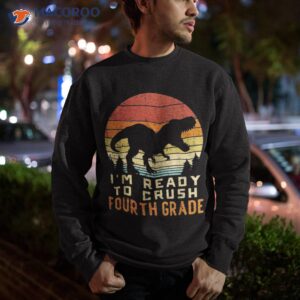 im ready to crush 4th fourth grade dinosaur back school boys shirt sweatshirt