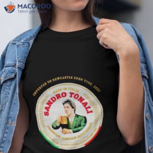 imported to newcastle upon tyne 2023 made in italia sandro tonali shirt tshirt