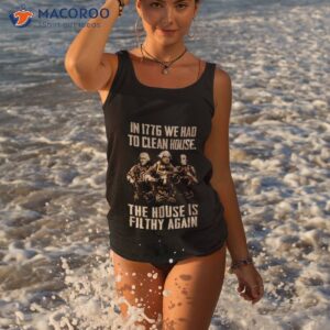 In 1776 We Had To Clean House Shirt 1 in 1776 we had to clean house shirt tank top 3