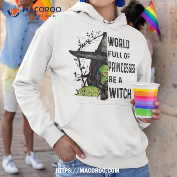 In A World Full Of Princesses Be Witch Halloween Shirt, Halloween Gifts For Boyfriend