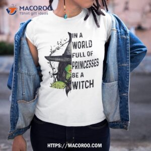 in a world full of princesses be witch halloween shirt halloween gifts for boyfriend tshirt