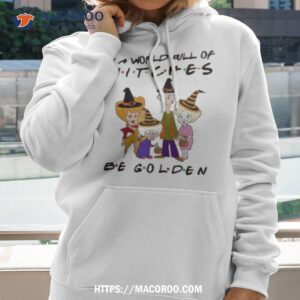 in a world full of witches be golden shirt hoodie