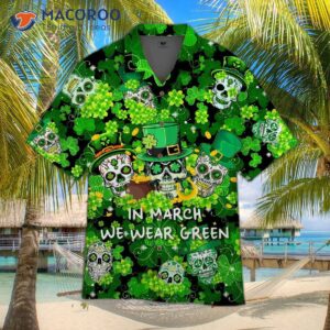 In March, We Were Wearing Green Shamrock Hawaiian Shirts To Celebrate St. Patrick’s Day.