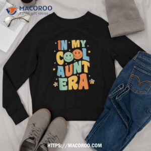 in my cool aunt era groovy retro auntie funny cool shirt sweatshirt 1