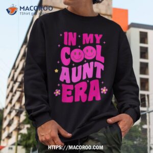 in my cool aunt era groovy retro auntie funny cool shirt sweatshirt 3