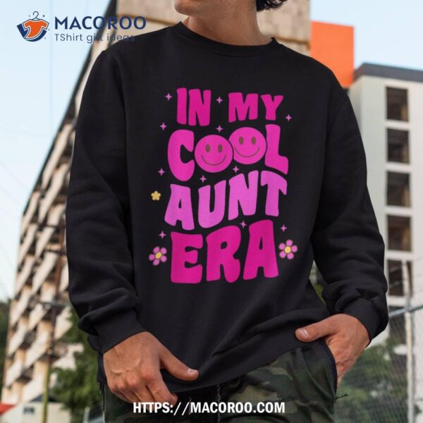 In My Cool Aunt Era Groovy Retro Auntie Funny Cool Shirt