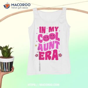 In My Cool Aunt Era Groovy Retro Auntie Funny Cool Shirt