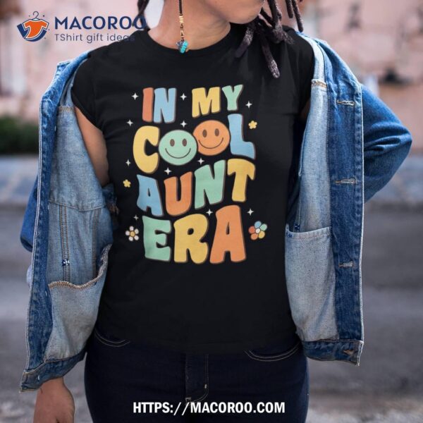 In My Cool Aunt Era Groovy Retro Auntie Funny Cool Shirt