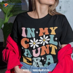 In My Cool Aunt Era Smile Mother’s Day Cool Gifts For Auntie Shirt