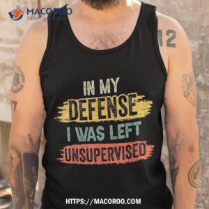 in my defense i was left unsupervised funny retro vintage shirt tank top