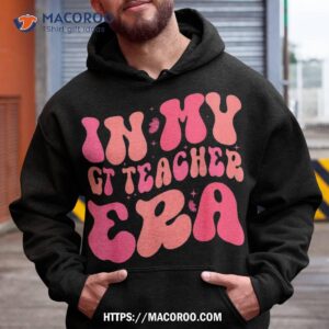 in my gt teacher era groovy back to school matching shirt hoodie