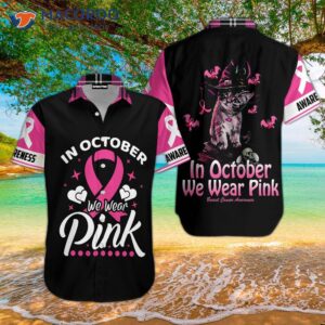 In October, We Wear Pink, Black, Cat, Pink And Black Hawaiian Shirts.