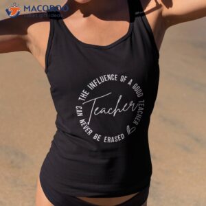 influence of good teacher can never be erased back to school shirt tank top 2