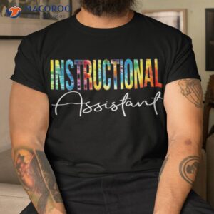 Instructional Assistant Tie Dye Appreciation Back To School Shirt