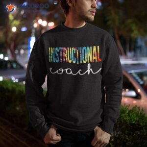 instructional coach tie dye appreciation day back to school shirt sweatshirt