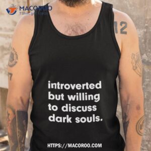 introverted but willing to discuss dark souls shirt tank top