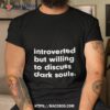 Introverted But Willing To Discuss Dark Souls Shirt