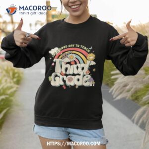 it amp acirc amp 128 amp 153 s a good day to teach third grade teacher appreciation shirt sweatshirt