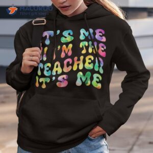 it amp acirc amp 128 amp 153 s me hi i amp acirc amp 128 amp 153 m the teacher groovy tie dye style shirt hoodie 3