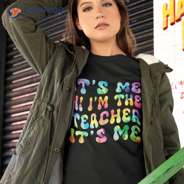 It&acirc;€™s Me Hi I&acirc;€™m The Teacher Groovy Tie Dye Style Shirt