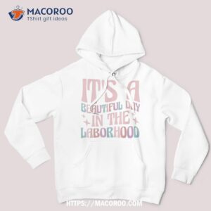 It’s A Beautiful Day In The Laborhood Labor & Delivery Nurse Shirt, Labor Day Weekend