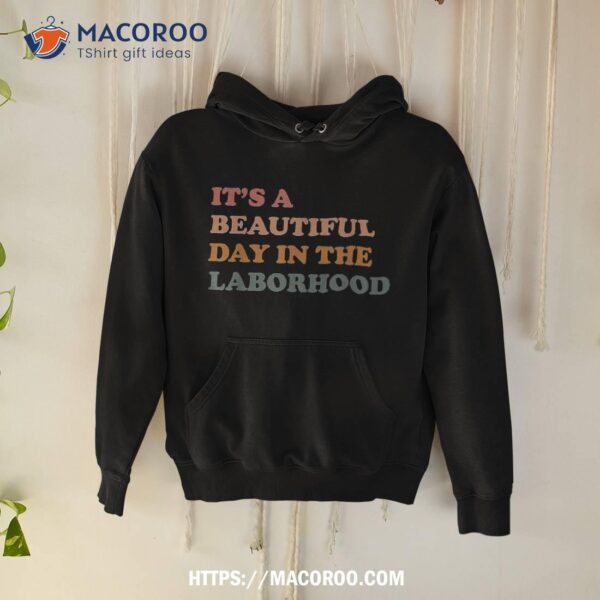 It’s A Beautiful Day In The Laborhood Labor Delivery Shirt, Best Buy Labor Day Sale