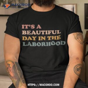 It’s A Beautiful Day In The Laborhood Labor Delivery Shirt, Best Buy Labor Day Sale