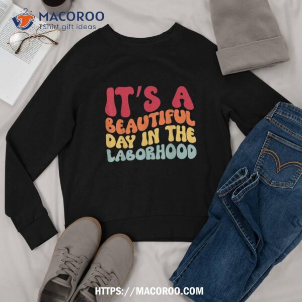 It’s A Beautiful Day In The Laborhood Retro Labor Delivery Shirt, Labor Day Sales