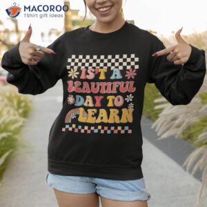 it s a beautiful day to learn retro groovy teacher amp student shirt sweatshirt 1