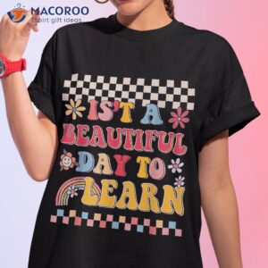 it s a beautiful day to learn retro groovy teacher amp student shirt tshirt 1