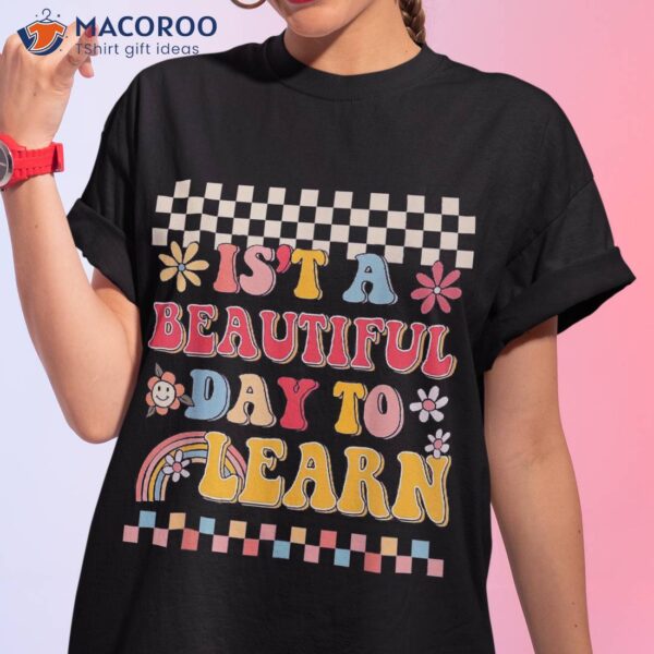 It’s A Beautiful Day To Learn Retro Groovy Teacher & Student Shirt