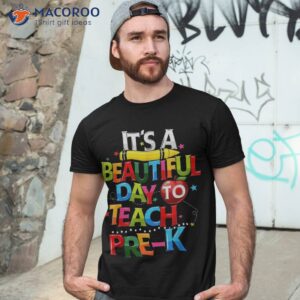 it s a beautiful day to teach pre k teacher back school shirt tshirt 3