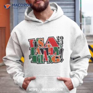 it s a family thang family reunion shirt hoodie