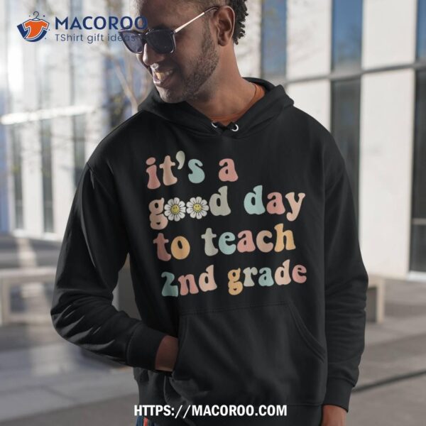 It’s A Good Day To Teach 2nd Grade Second Grade Teacher Shirt