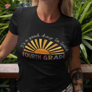 it s a good day to teach 4th grade teacher shirt tshirt 3