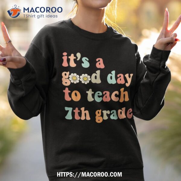 It’s A Good Day To Teach 7th Grade Seventh Grade Teacher Shirt