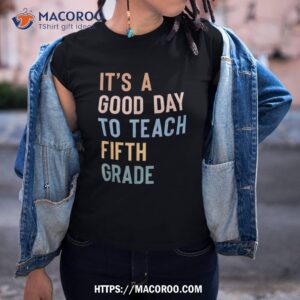 It’s A Good Day To Teach Fifth Grade Teacher Boho Shirt