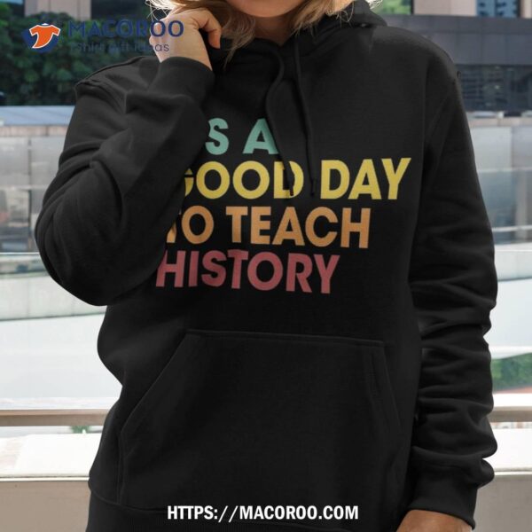 It’s A Good Day To Teach History Retro Back School Shirt