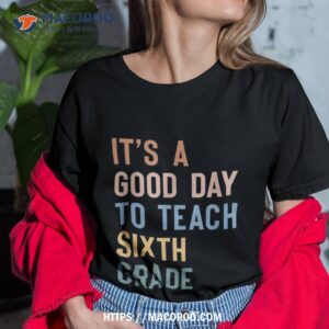 It’s A Good Day To Teach Sixth Grade Teacher Boho Shirt