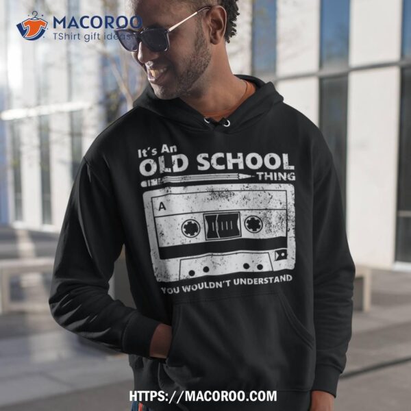 It’s An Old School Thing Retro Cassette Tape Gift Shirt