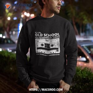 it s an old school thing retro cassette tape gift shirt sweatshirt